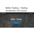 Better Trading - Trading Accelerator Full Course